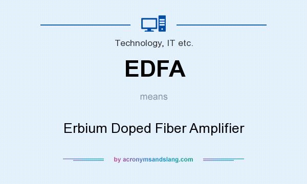 What does EDFA mean? It stands for Erbium Doped Fiber Amplifier