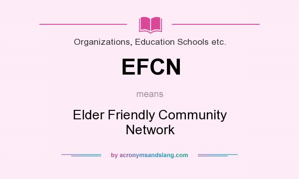 What does EFCN mean? It stands for Elder Friendly Community Network