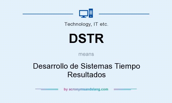 What does DSTR mean? It stands for Desarrollo de Sistemas Tiempo Resultados