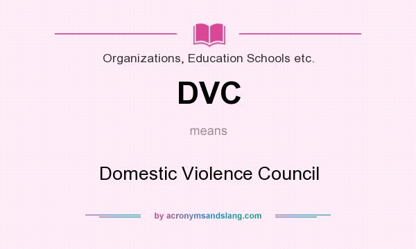 What does DVC mean? It stands for Domestic Violence Council