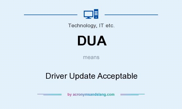 What does DUA mean? It stands for Driver Update Acceptable