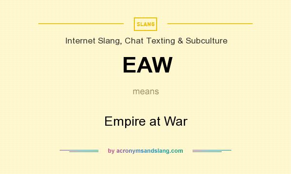 What does EAW mean? It stands for Empire at War