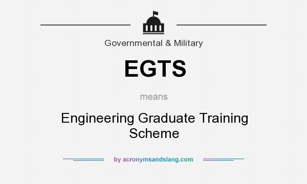What does EGTS mean? It stands for Engineering Graduate Training Scheme