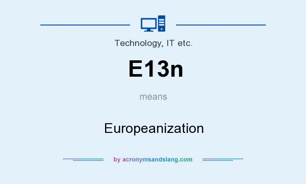 What does E13n mean? It stands for Europeanization