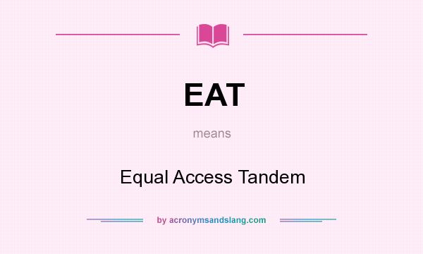 What does EAT mean? It stands for Equal Access Tandem