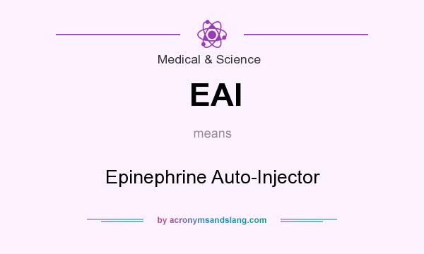 What does EAI mean? It stands for Epinephrine Auto-Injector