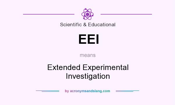 What does EEI mean? It stands for Extended Experimental Investigation