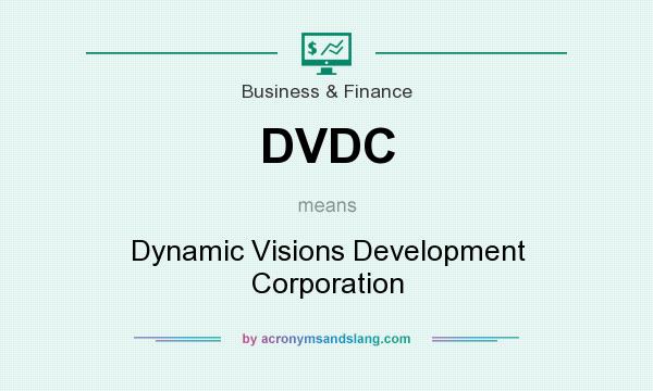 What does DVDC mean? It stands for Dynamic Visions Development Corporation