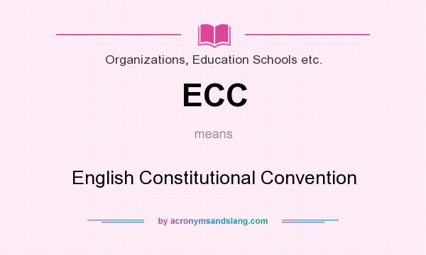 What does ECC mean? It stands for English Constitutional Convention