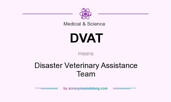 What does DVAT mean? It stands for Disaster Veterinary Assistance Team