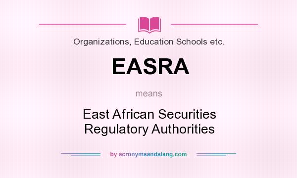 What does EASRA mean? It stands for East African Securities Regulatory Authorities