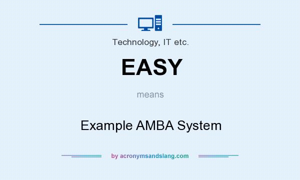 What does EASY mean? It stands for Example AMBA System
