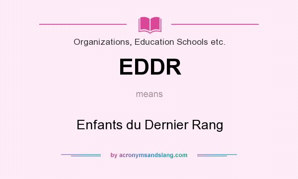 What does EDDR mean? It stands for Enfants du Dernier Rang