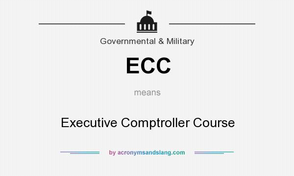 What does ECC mean? It stands for Executive Comptroller Course