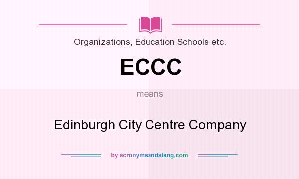 What does ECCC mean? It stands for Edinburgh City Centre Company