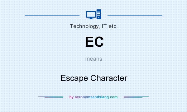 What does EC mean? It stands for Escape Character