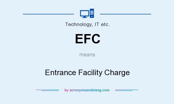 What does EFC mean? It stands for Entrance Facility Charge