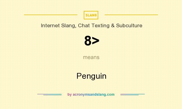 What does 8> mean? It stands for Penguin
