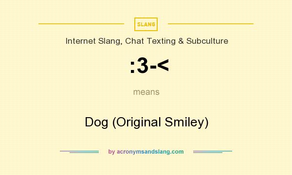What does :3-< mean? It stands for Dog (Original Smiley)