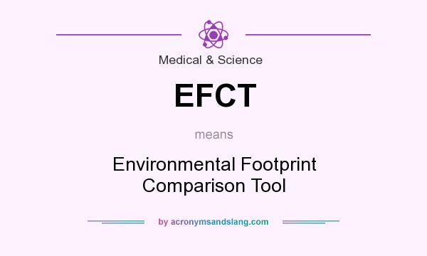 What does EFCT mean? It stands for Environmental Footprint Comparison Tool