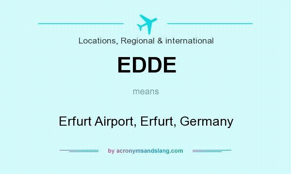 What does EDDE mean? It stands for Erfurt Airport, Erfurt, Germany