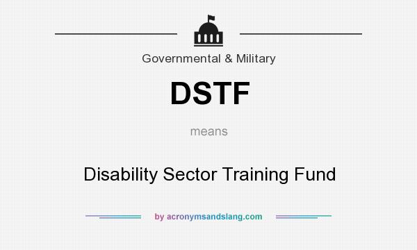 What does DSTF mean? It stands for Disability Sector Training Fund