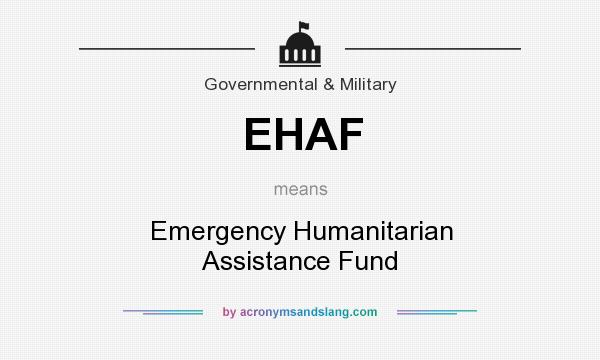 What does EHAF mean? It stands for Emergency Humanitarian Assistance Fund