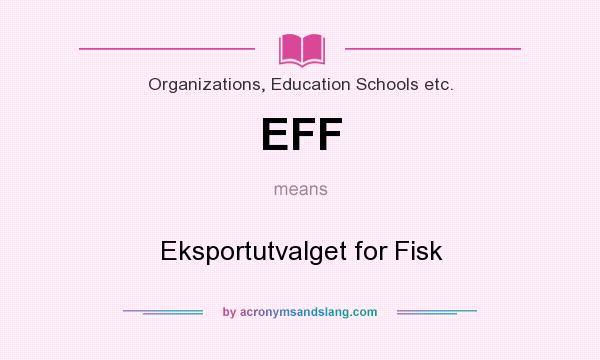 What does EFF mean? It stands for Eksportutvalget for Fisk