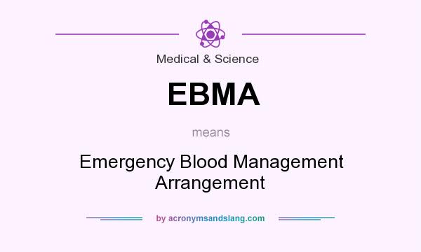 What does EBMA mean? It stands for Emergency Blood Management Arrangement