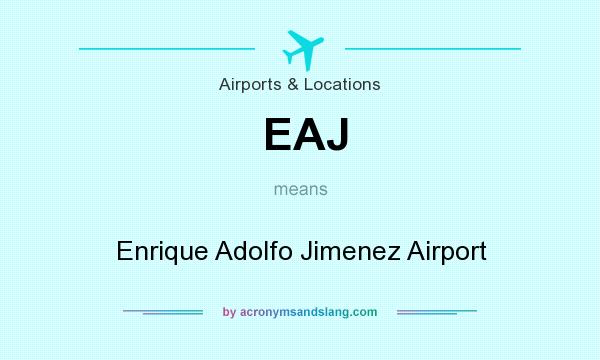 What does EAJ mean? It stands for Enrique Adolfo Jimenez Airport