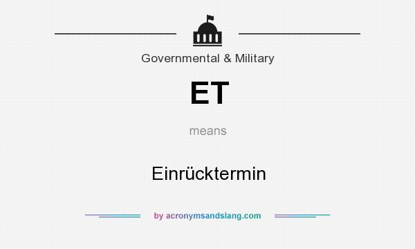 What does ET mean? It stands for Einrücktermin