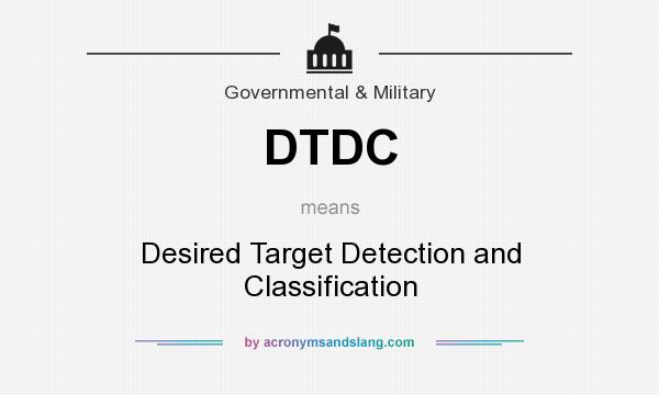 What does DTDC mean? It stands for Desired Target Detection and Classification