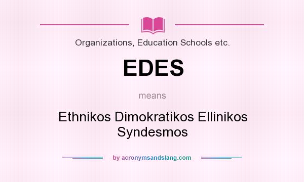 What does EDES mean? It stands for Ethnikos Dimokratikos Ellinikos Syndesmos