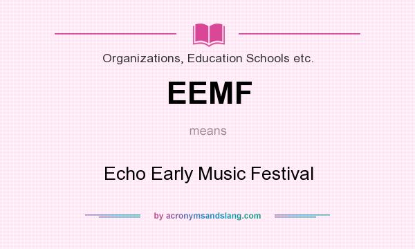 What does EEMF mean? It stands for Echo Early Music Festival