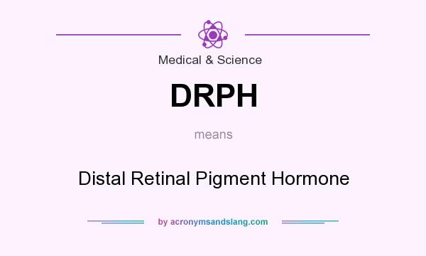What does DRPH mean? It stands for Distal Retinal Pigment Hormone