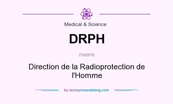 What does DRPH mean? It stands for Direction de la Radioprotection de l`Homme