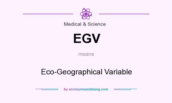 What does EGV mean? It stands for Eco-Geographical Variable