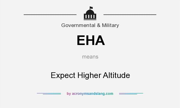 What does EHA mean? It stands for Expect Higher Altitude