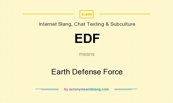 What does EDF mean? It stands for Earth Defense Force