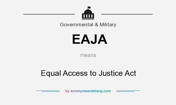 What does EAJA mean? It stands for Equal Access to Justice Act