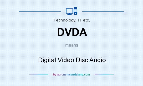 What does DVDA mean? It stands for Digital Video Disc Audio