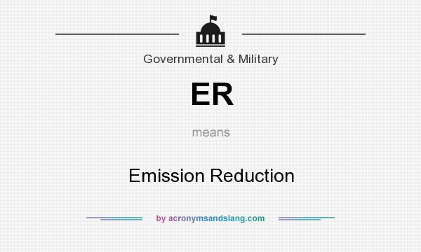 What does ER mean? It stands for Emission Reduction