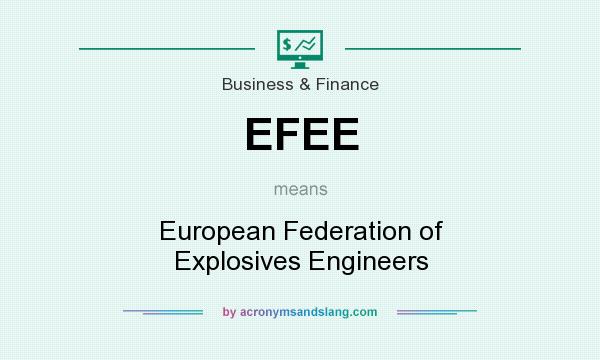 What does EFEE mean? It stands for European Federation of Explosives Engineers