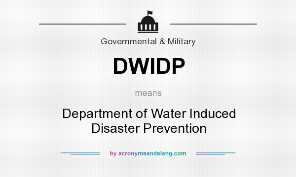 What does DWIDP mean? It stands for Department of Water Induced Disaster Prevention