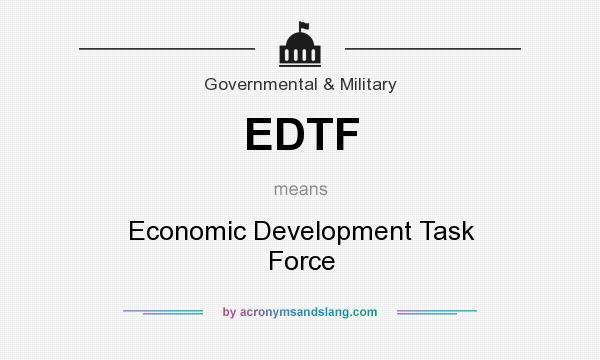 What does EDTF mean? It stands for Economic Development Task Force