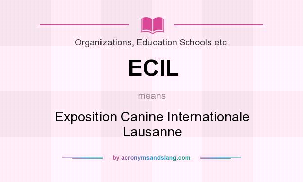 What does ECIL mean? It stands for Exposition Canine Internationale Lausanne