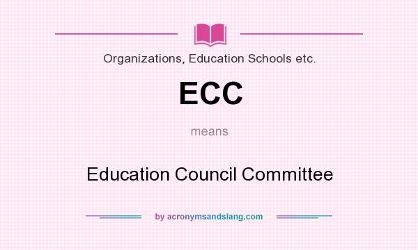 What does ECC mean? It stands for Education Council Committee