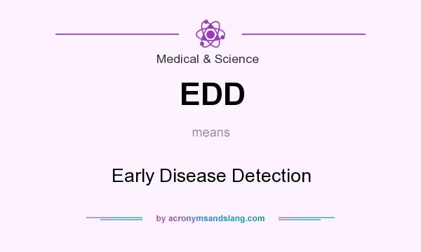 What does EDD mean? It stands for Early Disease Detection