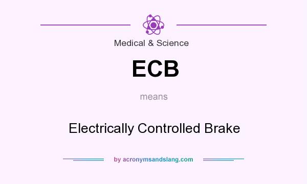 What does ECB mean? It stands for Electrically Controlled Brake
