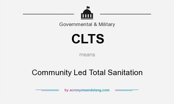 What does CLTS mean? It stands for Community Led Total Sanitation